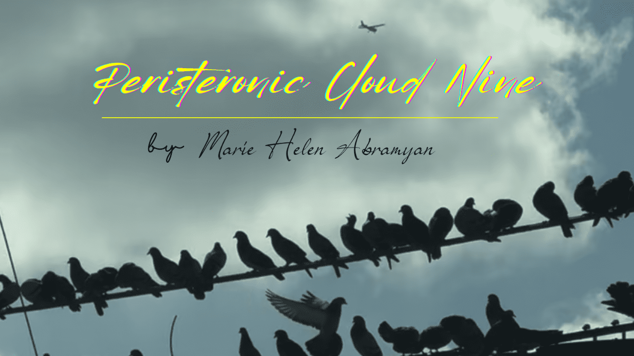 Peristeronic Cloud Nine by Marie Helen Abramyan
